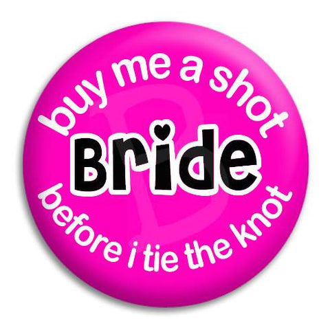 Bride Buy Me A Shot Button Badge