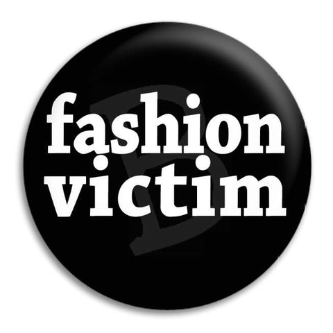 Fashion Victim Button Badge