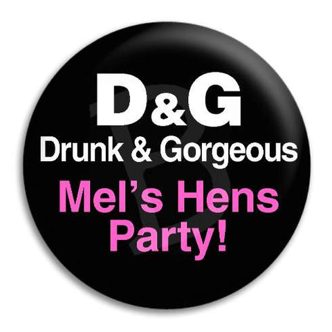 Hens Party Drunk And Gorgeous Customisable Button Badge