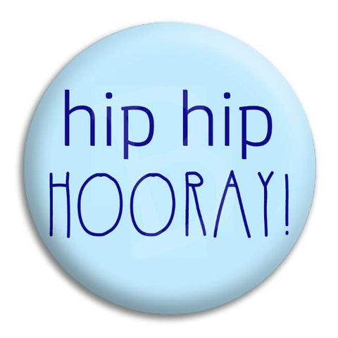 Hip Hip Hooray Button Badge