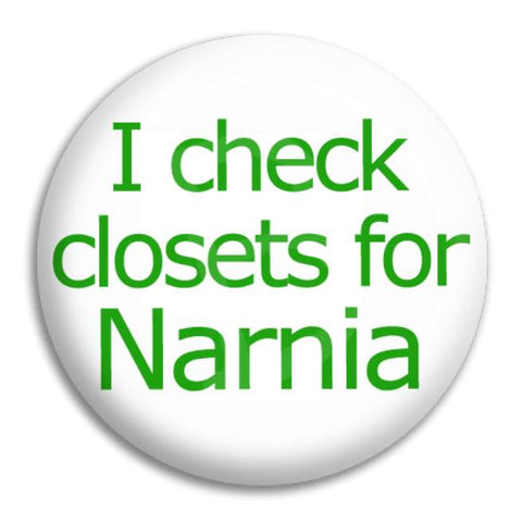 I Check Closets For Narnia Button Badge