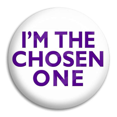 I'M The Chosen One Button Badge