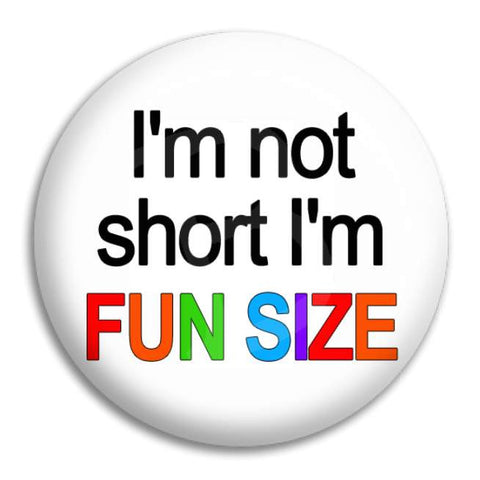 I'M Not Short Button Badge