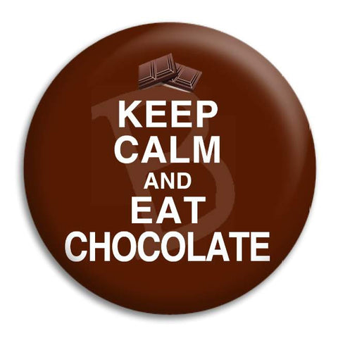 Keep Calm And Eat Chocolate Button Badge