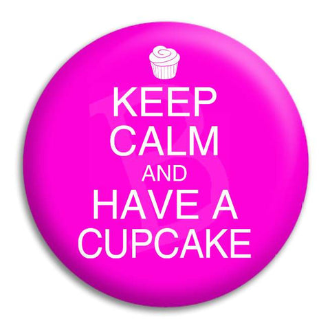 Keep Calm And Have A Cupcake Button Badge