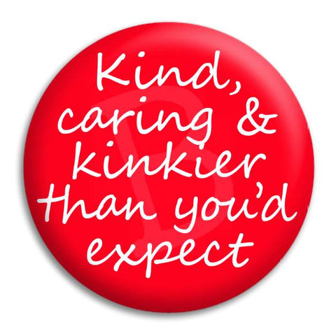 Kind Caring And Kinkier Button Badge