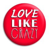 Love Like Crazy Button Badge