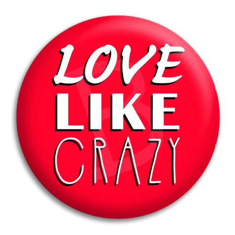 Love Like Crazy Button Badge