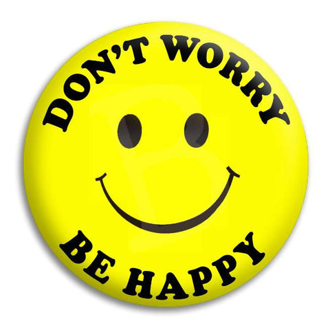 Smiley   Dont Worry Be Happy Button Badge