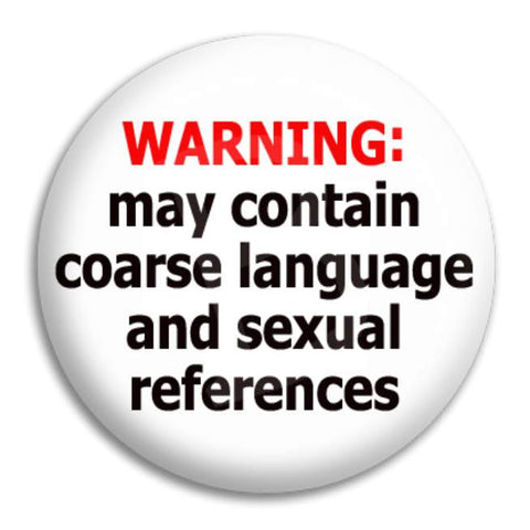 Warning May Contain Coarse Button Badge