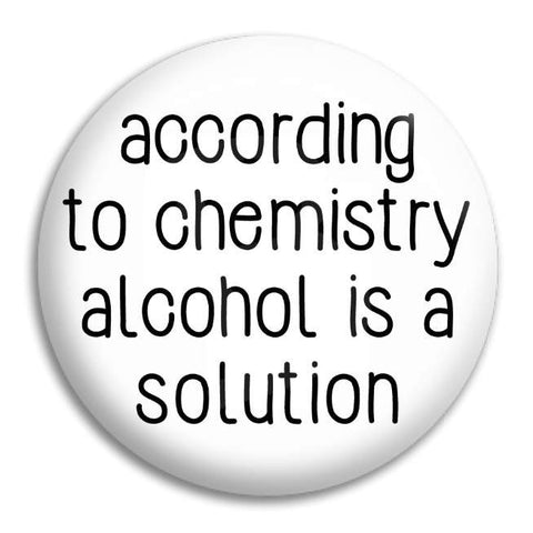 According To Chemistry Button Badge