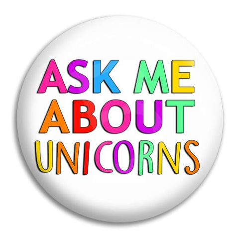 Ask Me About Unicorns Button Badge