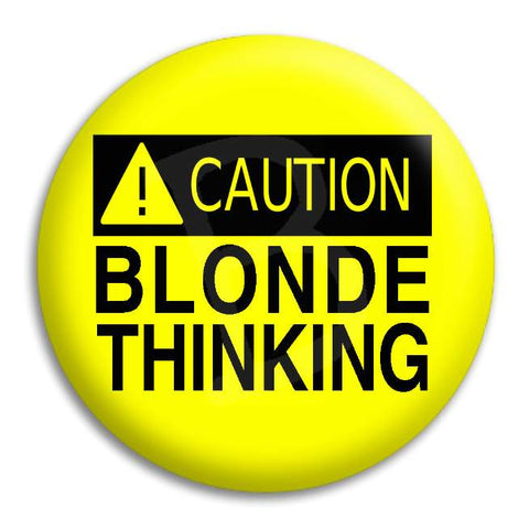 Caution Blonde Thinking Button Badge