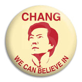 Chang We Can Believe In Button Badge