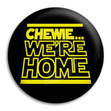 Chewie We'Re Home Button Badge
