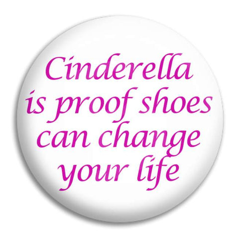 Cinderella Is Proof  Button Badge