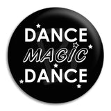 Dance Magic Dance Button Badge