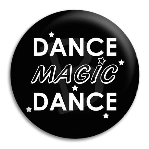 Dance Magic Dance Button Badge