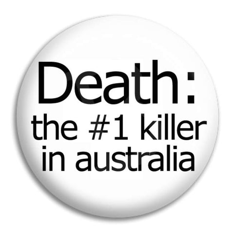 Death The Number 1 Killer Button Badge