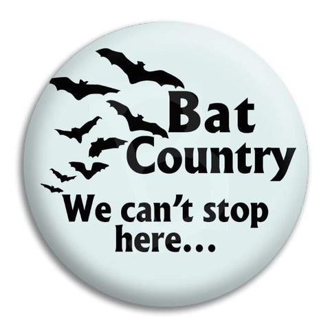 Fear And Loathing Bat Country Button Badge