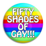 Fifty Shades Of Gay Button Badge