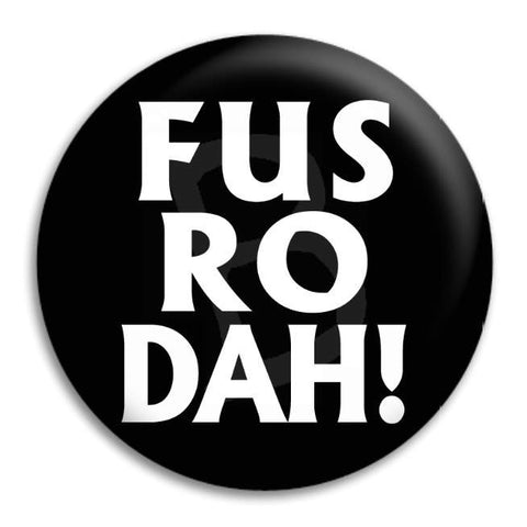 Fus Ro Dah Button Badge