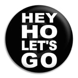 Hey Ho Lets Go Button Badge