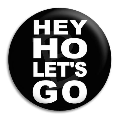 Hey Ho Lets Go Button Badge