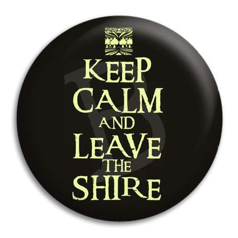 Hobbit Keep Calm And Leave The Shire Button Badge