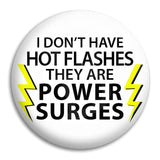 I Don'T Have Hot Flashes Button Badge