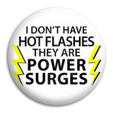 I Don'T Have Hot Flashes Button Badge