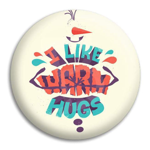 I Like Warm Hugs Button Badge
