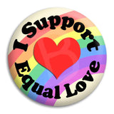 I Support Equal Love Button Badge