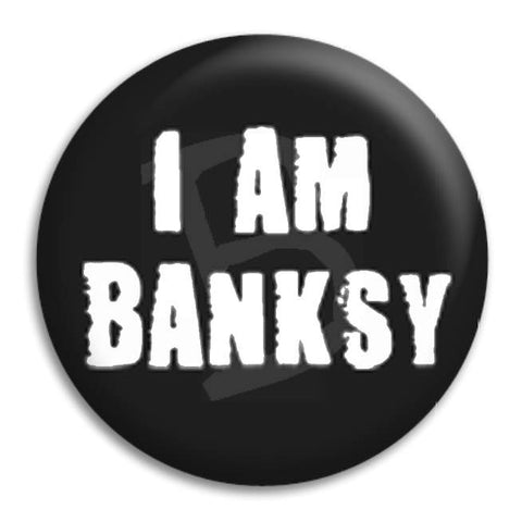 I Am Banksy Button Badge