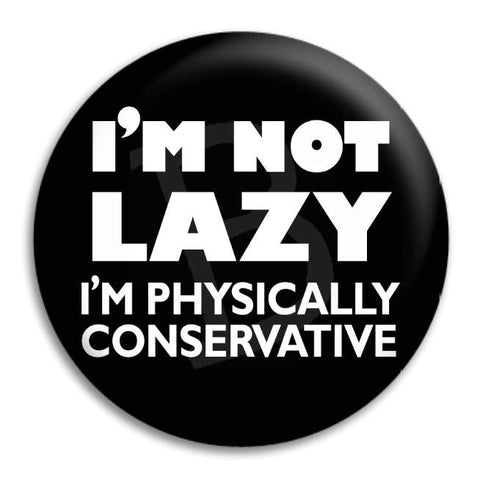 I'M Not Lazy Button Badge