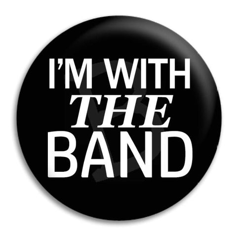 I'M With The Band Button Badge