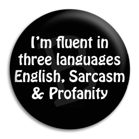I'M Fluent In Three Lanuages Button Badge