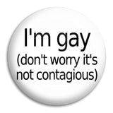I'M Gay Don'T Worry Button Badge