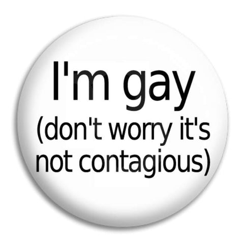 I'M Gay Don'T Worry Button Badge