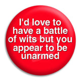 Id Love To Have A Battle Of Wits Button Badge