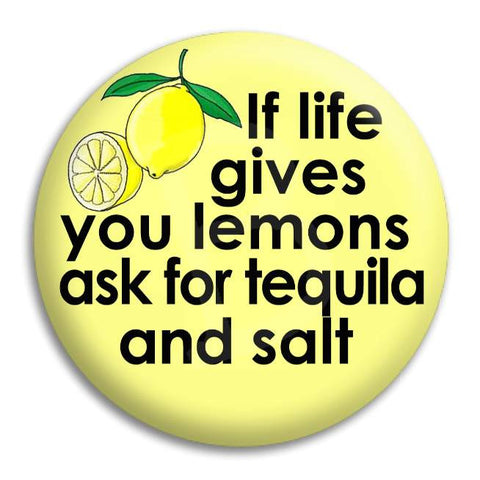 If Life Gives You Lemons Button Badge