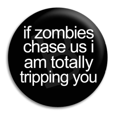If Zombies Chase Us Button Badge