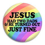 Jesus Had Two Dads Button Badge