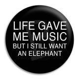 Life Gave Me Music Button Badge