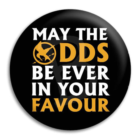 May The Odds Be Ever In Your Favour Button Badge