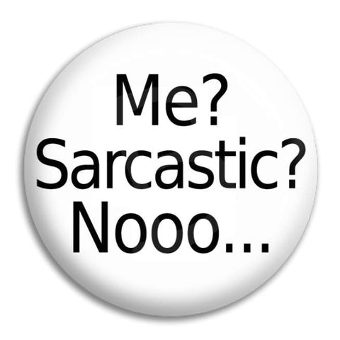 Me Sarcastic Button Badge