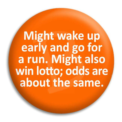 Might Wake Up Early Button Badge