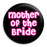 Mother Of The Bride Hens Button Badge