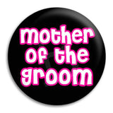 Mother Of The Groom Hens Button Badge