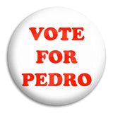 N.D   Vote For Pedro Button Badge